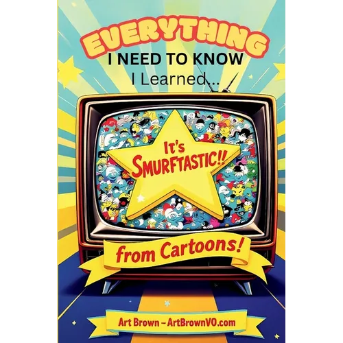 Everything I Need to Know, I Learned from Cartoons!
