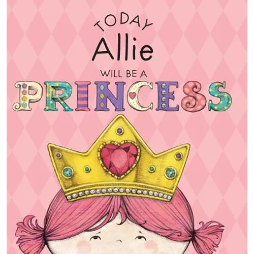Today Allie Will Be a Princess