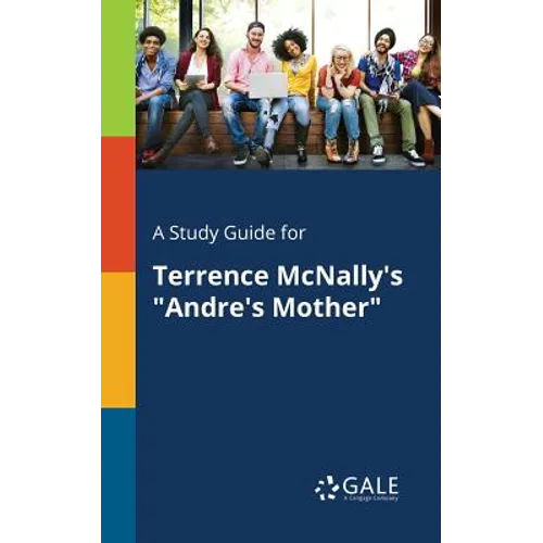 A Study Guide for Terrence McNally's "Andre's Mother"