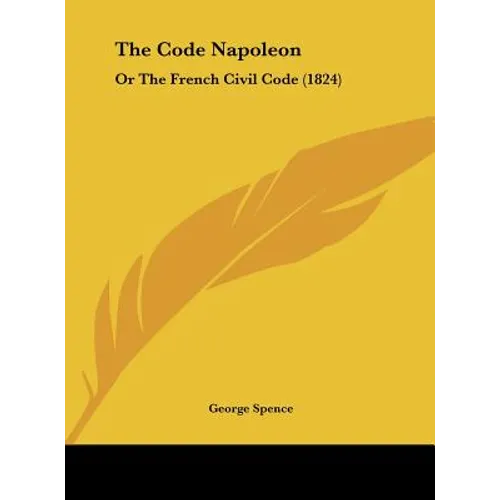 The Code Napoleon: Or the French Civil Code (1824)