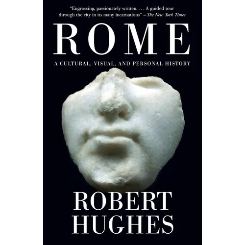 Rome: A Cultural, Visual, and Personal History