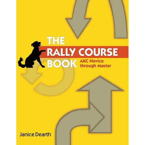 The Rally Course Book: AKC Novice Through Master