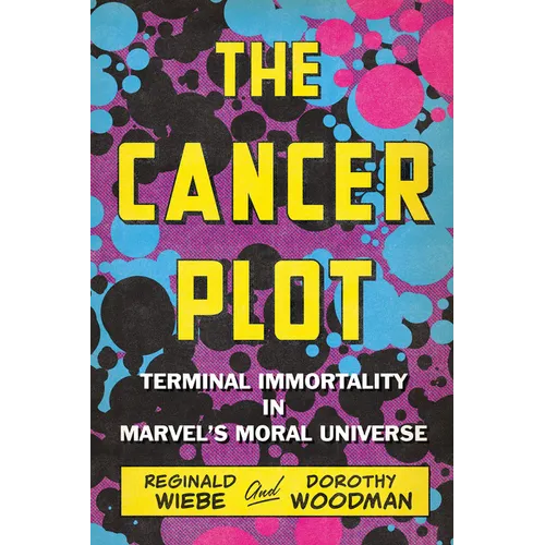 The Cancer Plot: Terminal Immortality in Marvel's Moral Universe