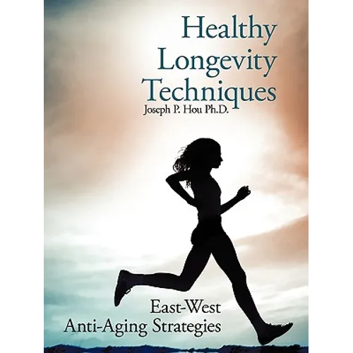 Healthy Longevity Techniques: East-West Anti-Aging Strategies
