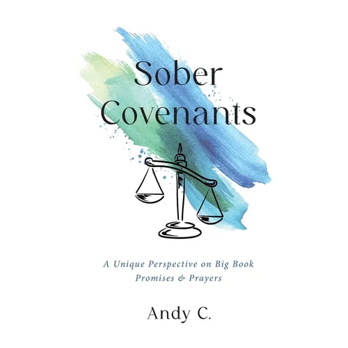 Sober Covenants: A Unique Perspective on Big Book Promises & Prayers