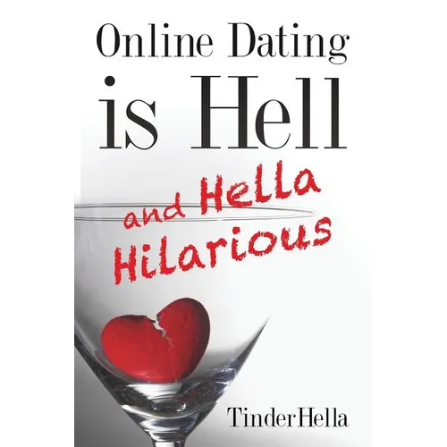 Online Dating is Hell (and Hella Hilarious)