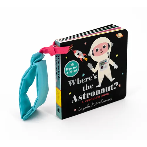 Where's the Astronaut?: A Stroller Book