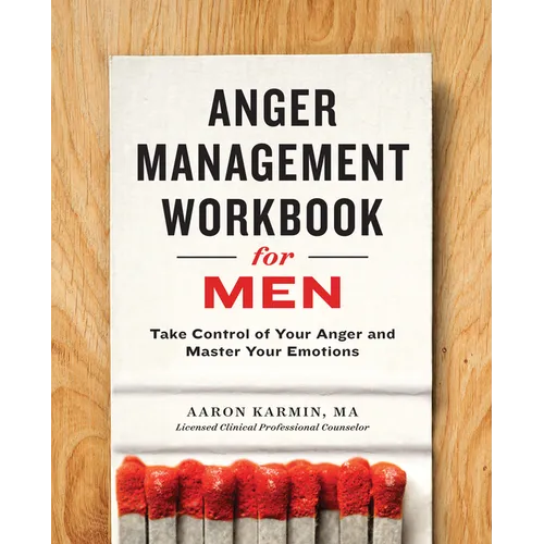 Anger Management Workbook for Men: Take Control of Your Anger and Master Your Emotions