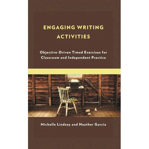 Engaging Writing Activities: Objective-Driven Timed Exercises for Classroom and Independent Practice