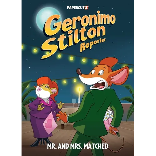 Geronimo Stilton Reporter Vol. 16: Mr. and Mrs. Matched