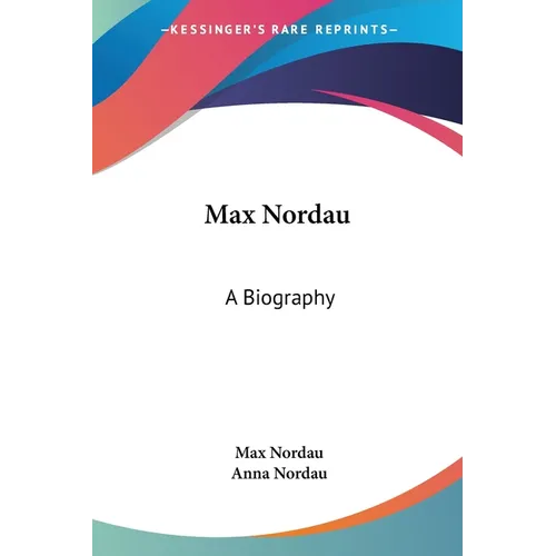 Max Nordau: A Biography