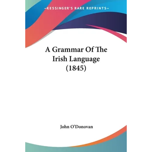 A Grammar Of The Irish Language (1845)