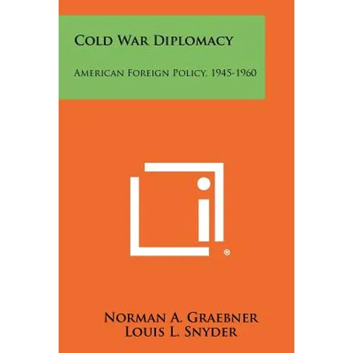 Cold War Diplomacy: American Foreign Policy, 1945-1960