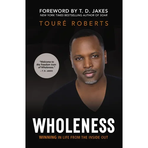 Wholeness: Winning in Life from the Inside Out