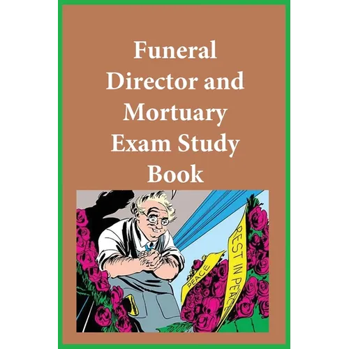 Funeral Director and Mortuary Exam Study Guide