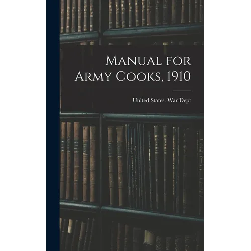 Manual for Army Cooks, 1910