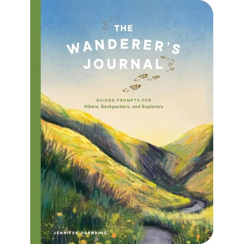 The Wanderer's Journal: Guided Prompts for Hikers, Backpackers, and Explorers