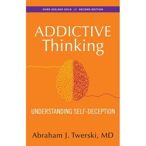 Addictive Thinking: Understanding Self-Deception