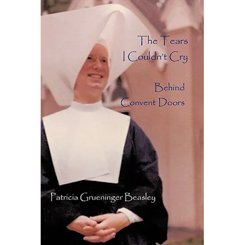The Tears I Couldn't Cry: Behind Convent Doors