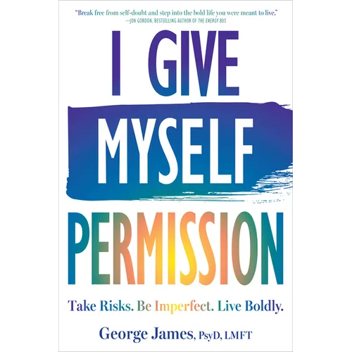 I Give Myself Permission: Take Risks. Be Imperfect. Live Boldly.