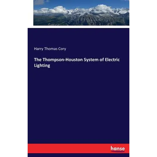The Thompson-Houston System of Electric Lighting