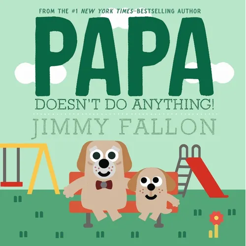 Papa Doesn't Do Anything! (But Love You)