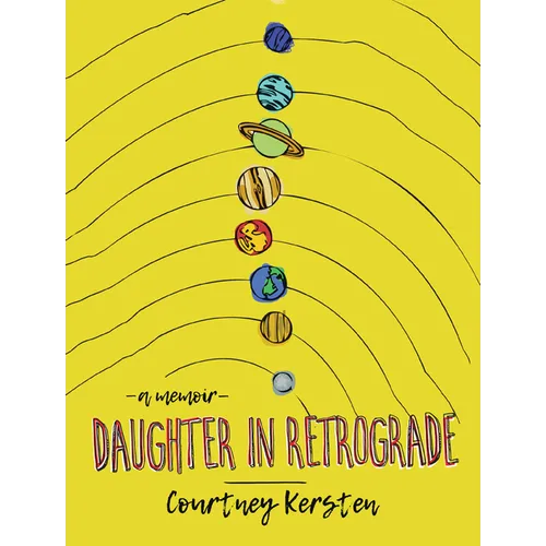 Daughter in Retrograde: A Memoir