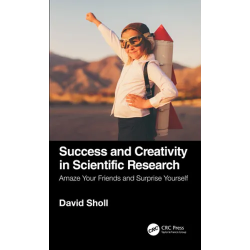 Success and Creativity in Scientific Research: Amaze Your Friends and Surprise Yourself