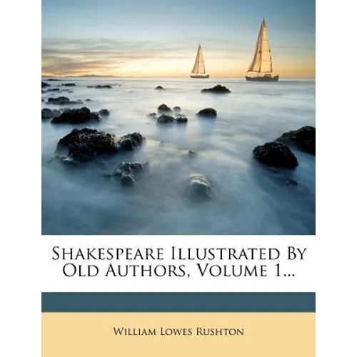 Shakespeare Illustrated by Old Authors, Volume 1...