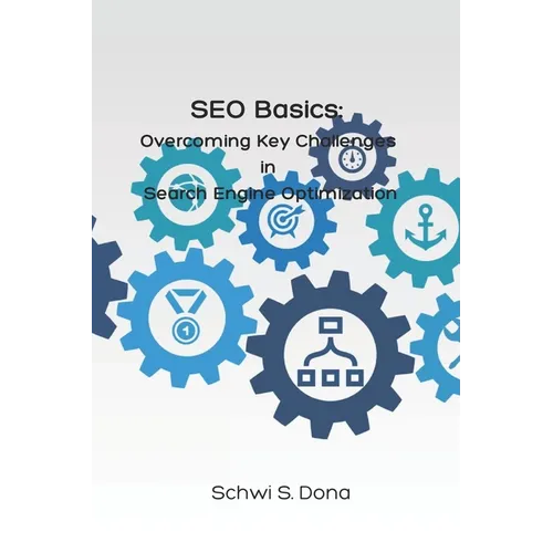 SEO Basics: Overcoming Key Challenges in Search Engine Optimization