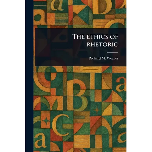The Ethics of Rhetoric