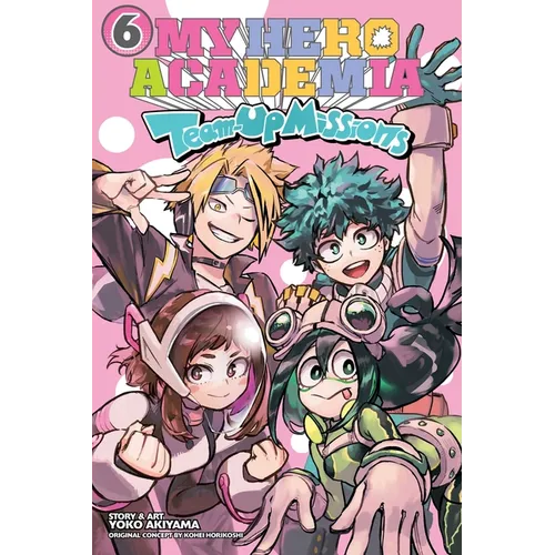 My Hero Academia: Team-Up Missions, Vol. 6