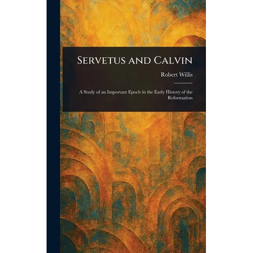 Servetus and Calvin