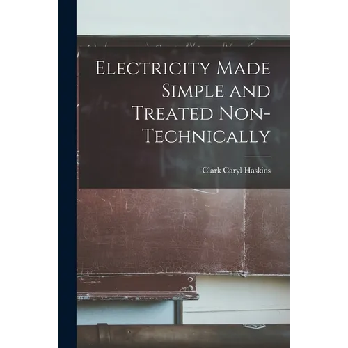 Electricity Made Simple and Treated Non-Technically