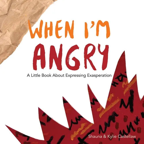 When I'm Angry: A Little Book about Expressing Exasperation