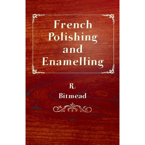 French Polishing and Enamelling
