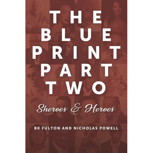 The Blueprint Part Two: Sheroes & Heroes