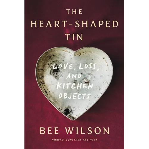 The Heart-Shaped Tin: Love, Loss, and Kitchen Objects
