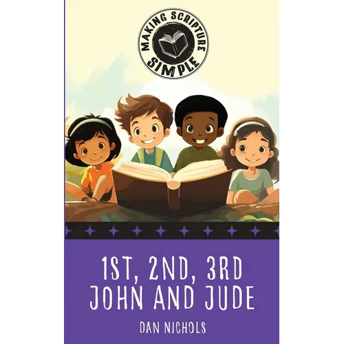 Making Scripture Simple: 1st, 2nd, 3rd John and Jude