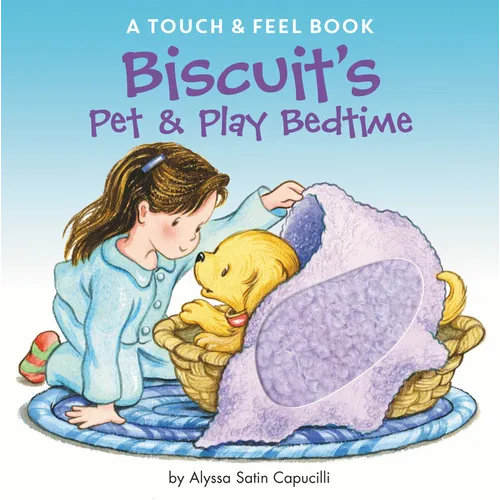Biscuit's Pet & Play Bedtime: A Touch & Feel Book