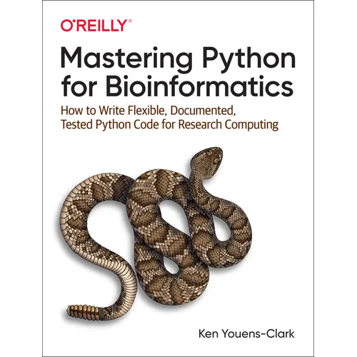 Mastering Python for Bioinformatics: How to Write Flexible, Documented, Tested Python Code for Research Computing