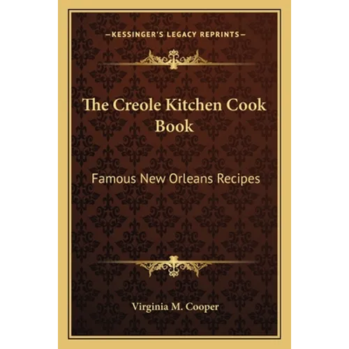 The Creole Kitchen Cook Book: Famous New Orleans Recipes