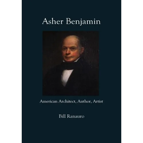 Asher Benjamin: American Architect, Author, Artist