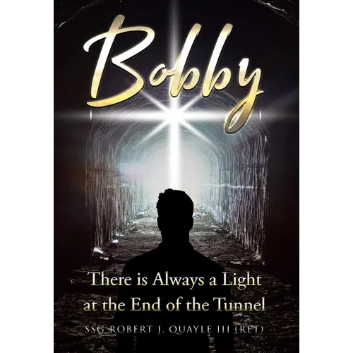 Bobby: There is Always a Light at the End of the Tunnel