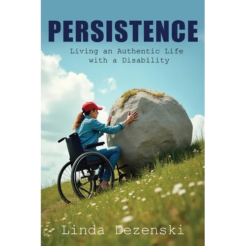 Persistence: Living an Authentic Life with a Disability