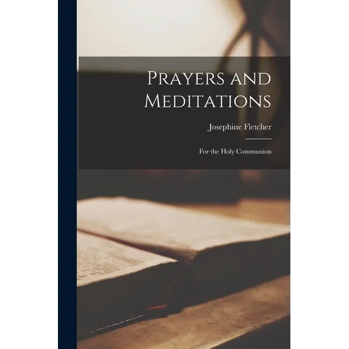 Prayers and Meditations: For the Holy Communion