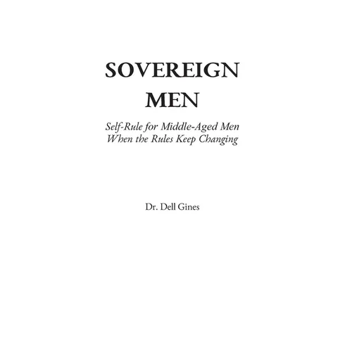 Sovereign Men: Self-Rule for Middle-Aged Men When the Rules Keep Changing