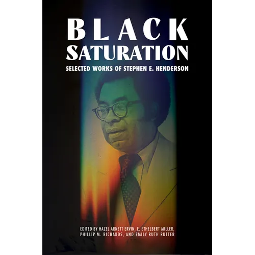 Black Saturation: Selected Works of Stephen E. Henderson