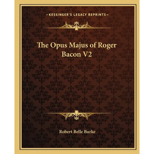 The Opus Majus of Roger Bacon V2