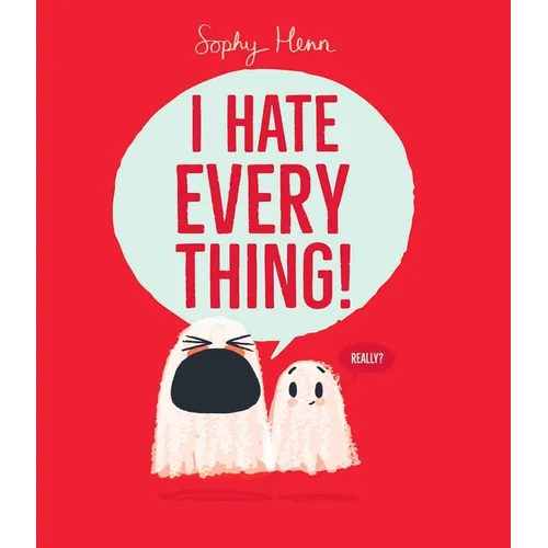 I Hate Everything!